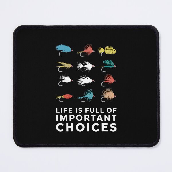 Item preview, Life Is Full of Important Choices Fly Fishing Design designed and sold by Karsten Stier.