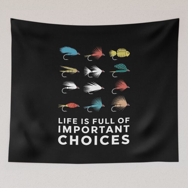 Item preview, Life Is Full of Important Choices Fly Fishing Design designed and sold by Karsten Stier.