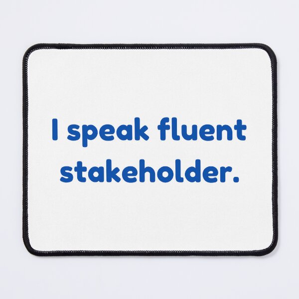 Item preview, I Speak Fluent Stakeholder | Corporate Job designed and sold by DesireeSwance.