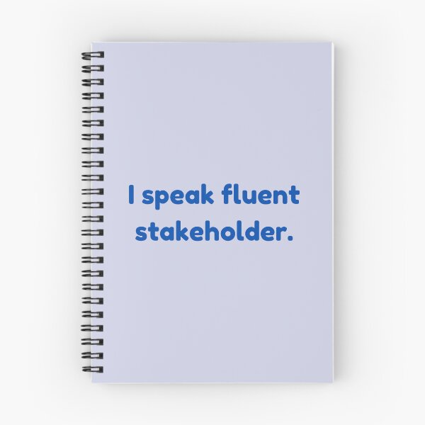 Item preview, I Speak Fluent Stakeholder | Corporate Job designed and sold by DesireeSwance.