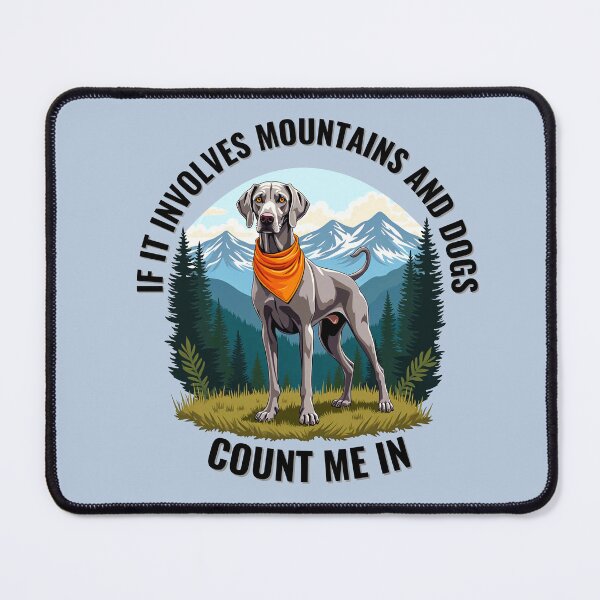 Item preview, Weimaraner Adventure Design - If it involves mountains and dogs, count me in designed and sold by Fikuall.