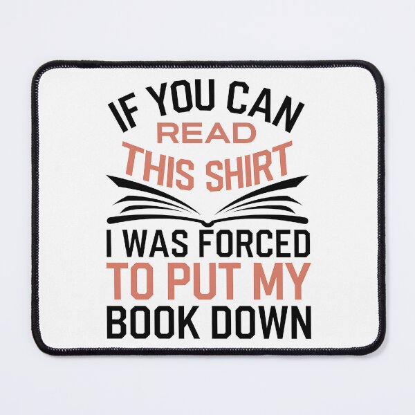 Item preview, If You Can Read This Shirt I Was Forced To Put My Book Down - This unique gift is perfect for any book lover who wants to humorously showcase their passion for reading. designed and sold by ZyziowskyArt.