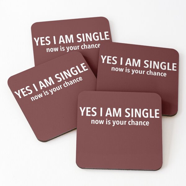 Item preview, Yes, I Am Single—Now’s Your Chance!” Funny Slogan Design designed and sold by CreationbyNiki.