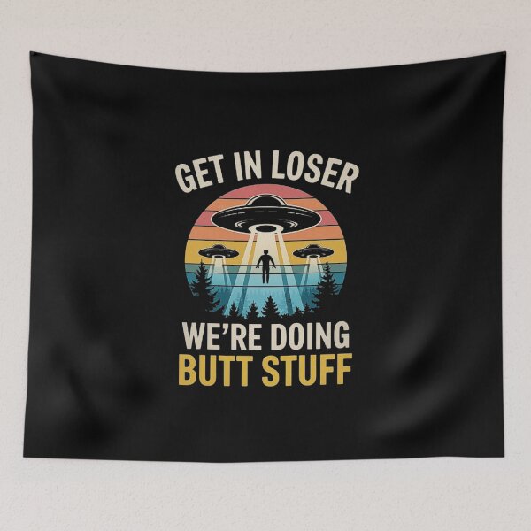Item preview, Funny UFO Abduction Design - Get In Loser We’re Doing Butt Stuff designed and sold by love3617.