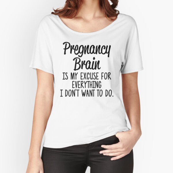 Pregnancy brain. Relaxed Fit T-Shirt