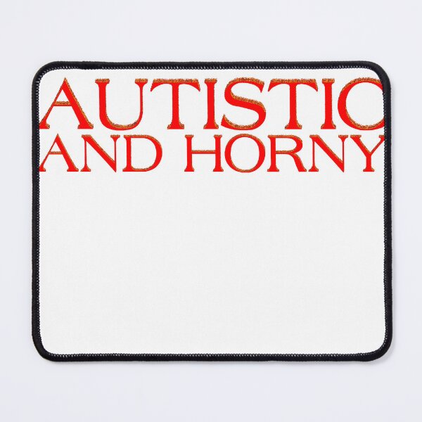 Item preview, Funny Autistic and Horny Flame Burning Text Spellout designed and sold by Dantage.
