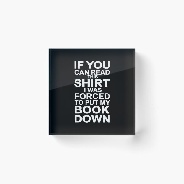 Item preview, If You Can Read This Shirt I Was Forced To Put My Book Down - This unique gift is perfect for any book lover who wants to humorously showcase their passion for reading. designed and sold by ZyziowskyArt.