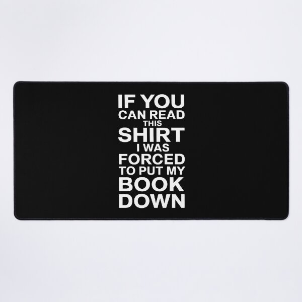 Item preview, If You Can Read This Shirt I Was Forced To Put My Book Down - This unique gift is perfect for any book lover who wants to humorously showcase their passion for reading. designed and sold by ZyziowskyArt.