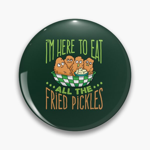 Item preview, I'm Here To Eat All The Fried Pickles designed and sold by jaygo.
