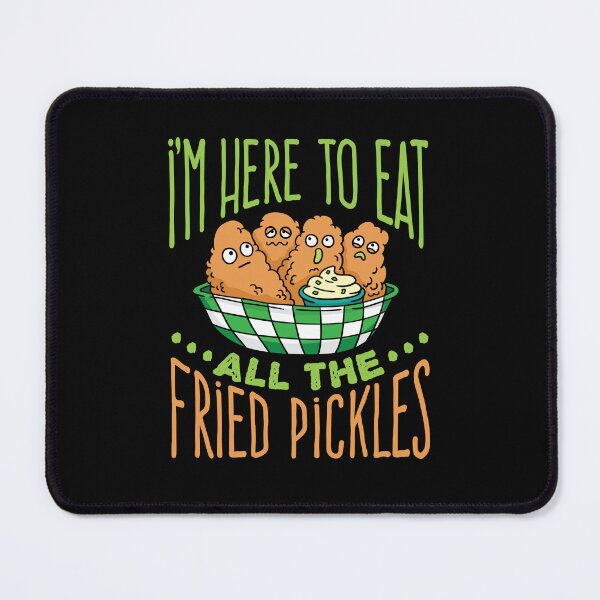 Item preview, I'm Here To Eat All The Fried Pickles designed and sold by jaygo.