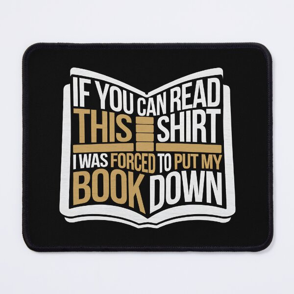 Item preview, If You Can Read This Shirt I Was Forced To Put My Book Down - This unique gift is perfect for any book lover who wants to humorously showcase their passion for reading. designed and sold by ZyziowskyArt.