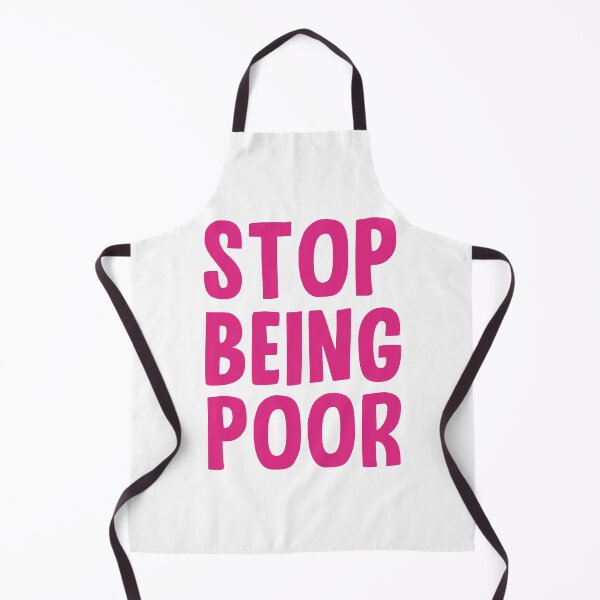 Item preview, Stop Being Poor Meme - Funny IHumor Saying designed and sold by ZACK ART.