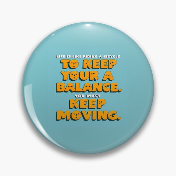 Item preview, Life is like riding a bicycle. To keep your balance, you must keep moving. designed and sold by andrew758.