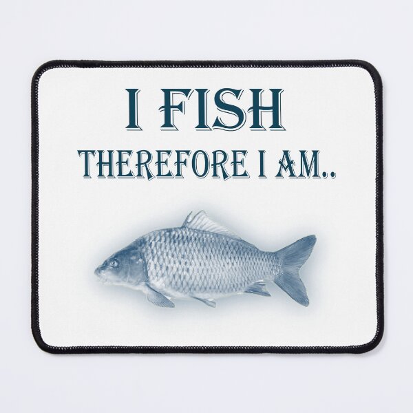 Item preview, I fish therefore I am designed and sold by Happyoninside.