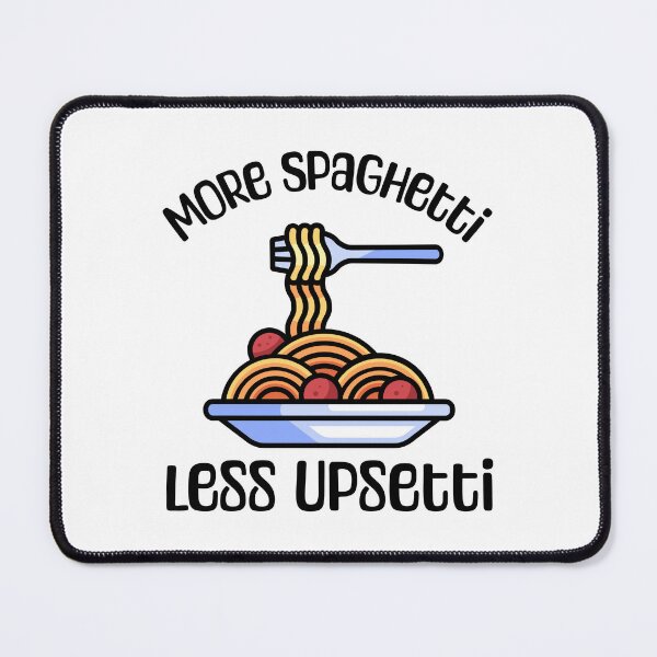 Item preview, More Spaghetti Less Upsetti! Funny Spaghetti Lover pun designed and sold by PMCreative.