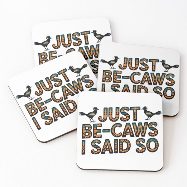Item preview, Just Be-Caws I Said So Design designed and sold by MrHStudio.