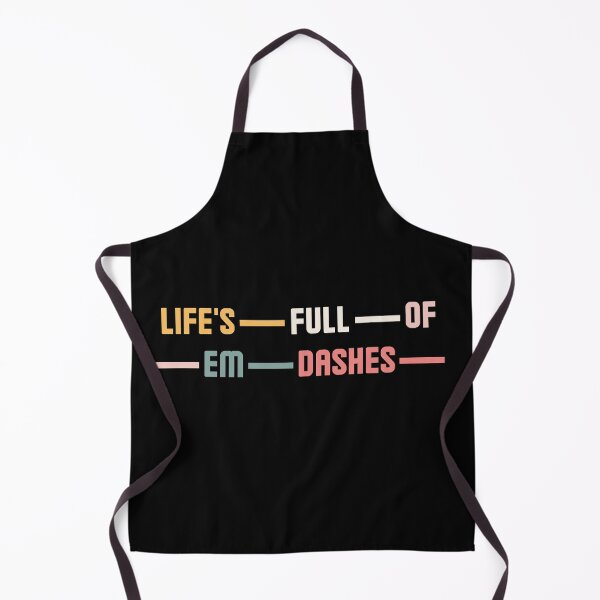 Item preview, Life’s Full of Em Dashes designed and sold by DesignDazzles.