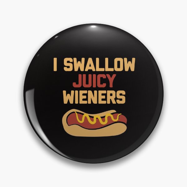 Item preview, I Swallow Juicy Wieners designed and sold by DesignDenDo ⭐⭐⭐⭐⭐.