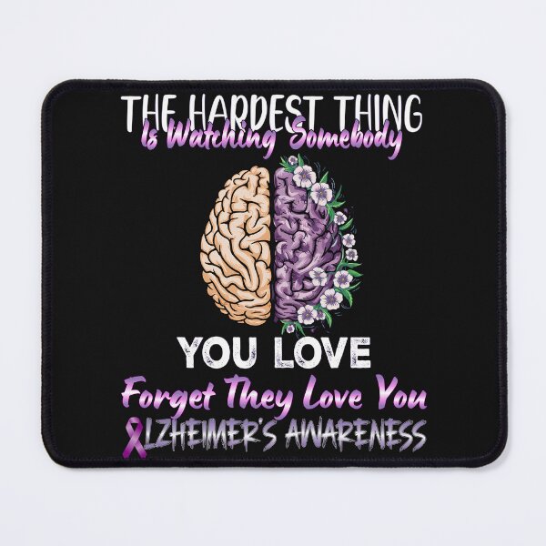 Item preview, The Hardest Thing is Watching Somebody You Love Forget They Love You Purple Dementia Flower Brain  designed and sold by Smix Pixels.