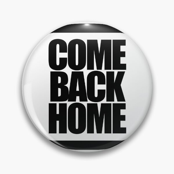 Item preview, COME BACK HOME designed and sold by MobsProject.