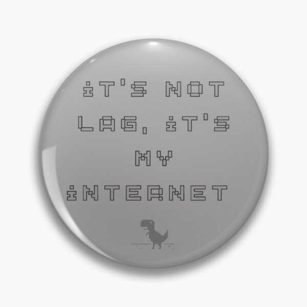 Item preview, It’s not lag, it’s my internet  designed and sold by 7fr4d.