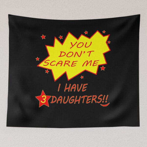Item preview, you don't scare me i have 3 daughters designed and sold by MallsD.