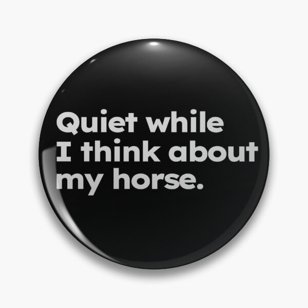 Item preview, Quiet while I think about my horse. - pet memes gift for horse lover. designed and sold by ShirtProse.