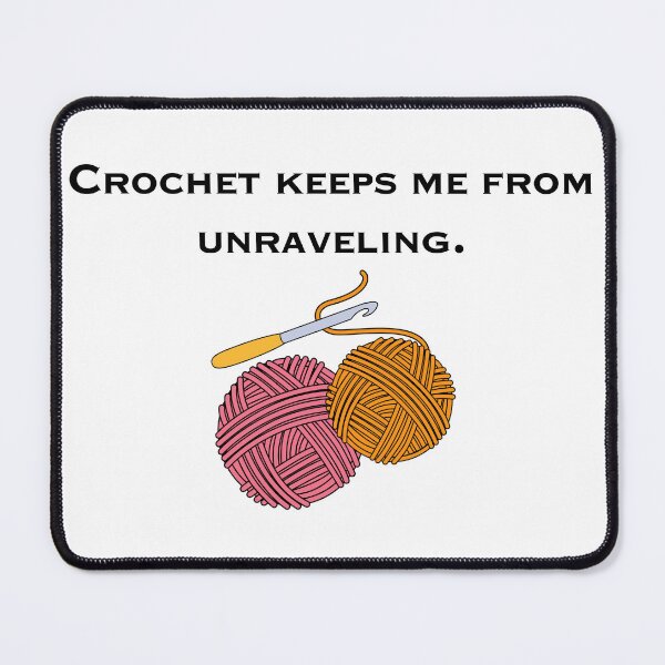 Item preview, Crochet keeps me from Unraveling designed and sold by MAdHouseArtist.