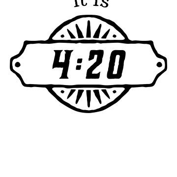 Artwork thumbnail, "it is 4:20" design ? by minnayoung