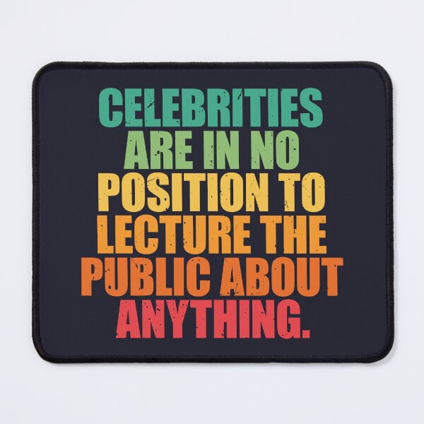 Item preview, Celebrities Can't Lecture Us designed and sold by SweetLog.