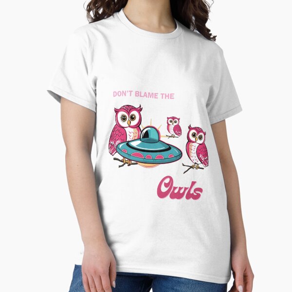Don't blame the Owls Classic T-Shirt