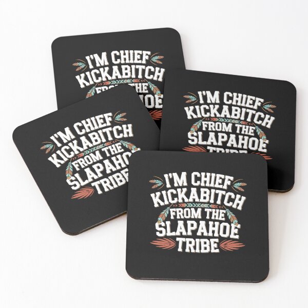 Item preview, I'm Chief Kickabitch From The Slapahoe Tribe designed and sold by Mateusz Majcherek.