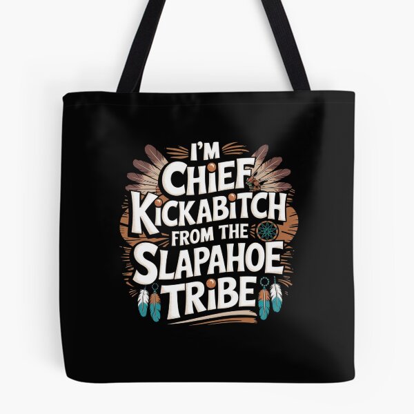 Item preview, I'm Chief Kickabitch From The Slapahoe Tribe designed and sold by Mateusz Majcherek.