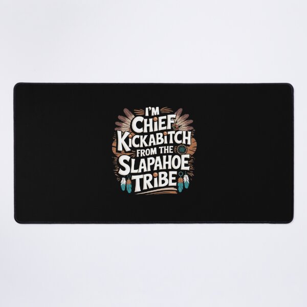 Item preview, I'm Chief Kickabitch From The Slapahoe Tribe designed and sold by Mateusz Majcherek.