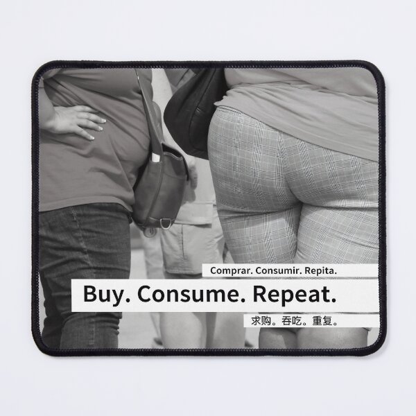 Item preview, Buy. Consume. Repeat. (And repeat again) designed and sold by Quahx.