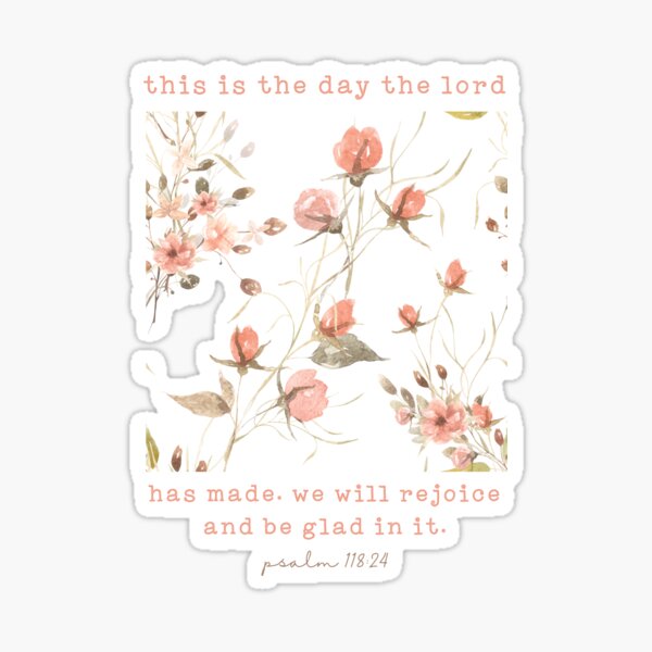 Cute Christian Psalm 118:24 Flowers Sticker