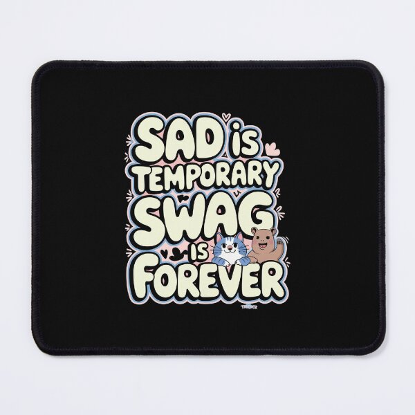 Item preview, Sad Is Temporary Swag Is Forever designed and sold by Redgiant87x.