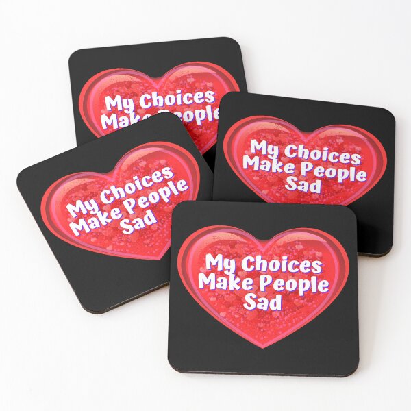 Item preview, HEART:  My Choices Make People Sad - funny valentines signs designed and sold by DesignsFromTW-S.