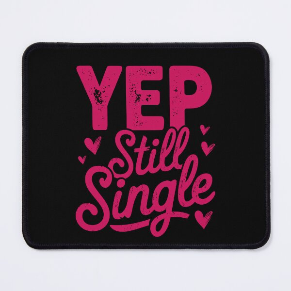 Item preview, Yep, Still Single - Funny Valentine’s Day Humor Design designed and sold by Serbin.