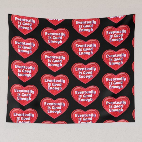 Item preview, HEART:  Eventually Is Good Enough - funny valentines signs designed and sold by DesignsFromTW-S.