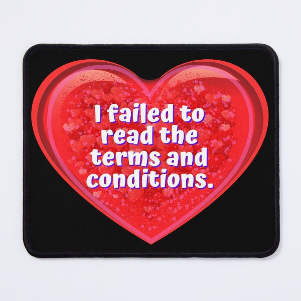 Item preview, HEART:  I failed to read the terms and conditions. - funny valentines signs designed and sold by DesignsFromTW-S.