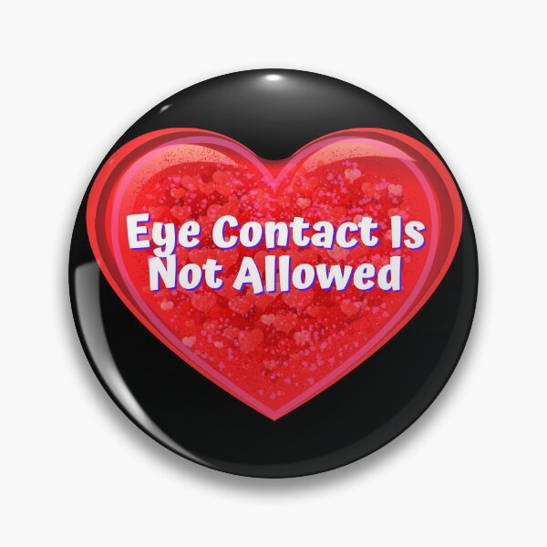 Item preview, HEART:  Eye Contact Is Not Allowed - funny valentines signs designed and sold by DesignsFromTW-S.