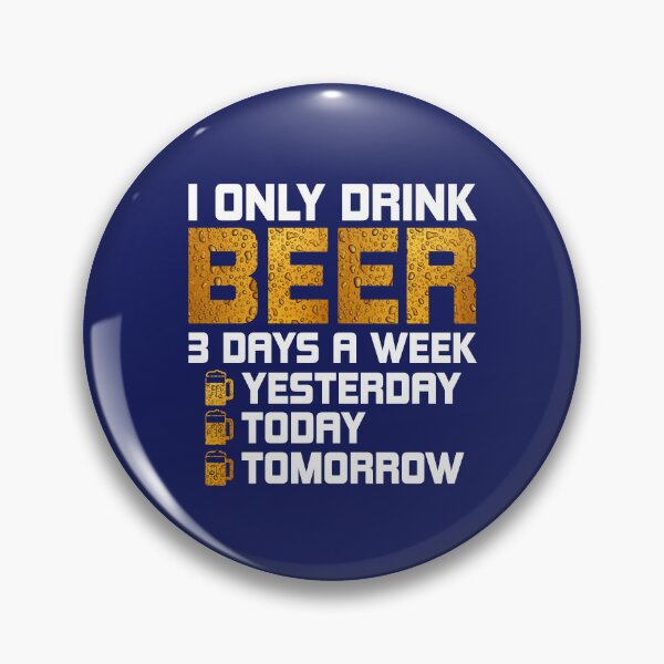 Item preview, I Only Drink Beer 3 Days A Week. Funny Beer quote. Drinker's Quote. Beer Lovers Gifts Idea designed and sold by DesignHouse07.