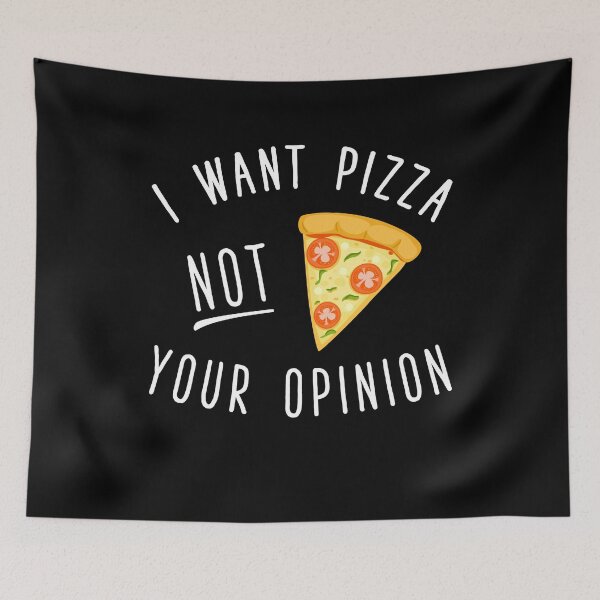 Item preview, I Want Pizza Not Your Opinion - Funny Pizza Lover designed and sold by Captain Mood.