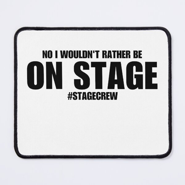 Item preview, No I Wouldn't Rather Be On Stage Funny Stage Crew Saying Humor  designed and sold by MouDantArts.