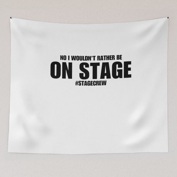 Item preview, No I Wouldn't Rather Be On Stage Funny Stage Crew Saying Humor  designed and sold by MouDantArts.