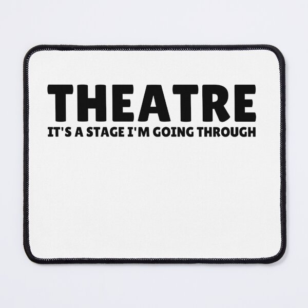 Item preview, Theatre it's a Stage I'm Going Through Funny Theatre Crew Humor designed and sold by MouDantArts.