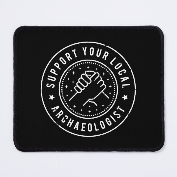 Item preview, Support Your Local Archaeologist designed and sold by MaryAller.