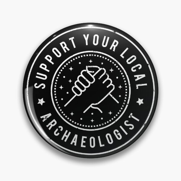 Item preview, Support Your Local Archaeologist designed and sold by MaryAller.