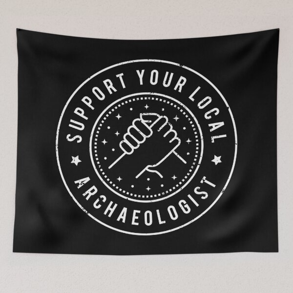 Item preview, Support Your Local Archaeologist designed and sold by MaryAller.